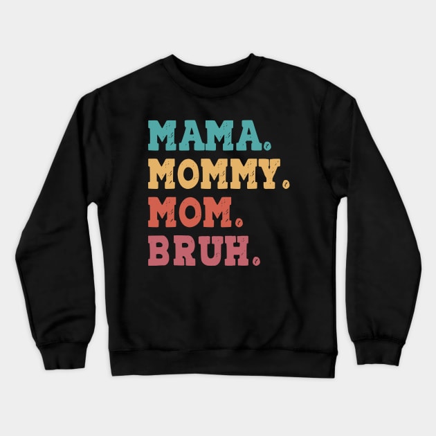 Mama Mommy Mom Bruh Mothers Day Crewneck Sweatshirt by urlowfur